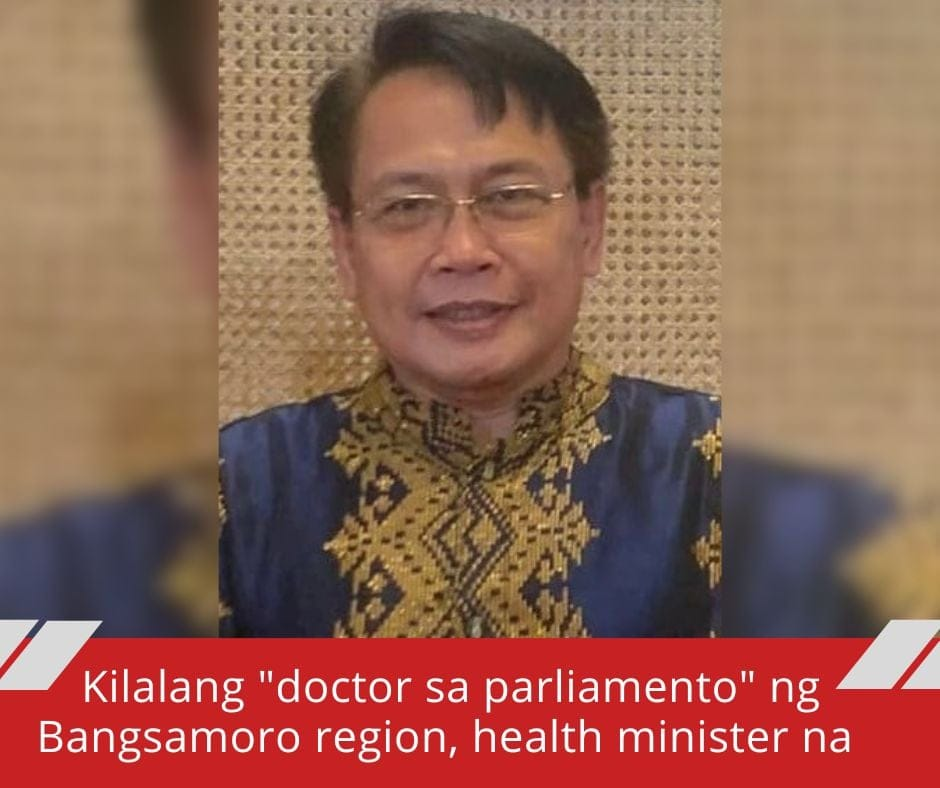 Popular na manggagamot sa Bangsamoro parliament, may dagdag na trabaho bilang health minister ng rehiyon